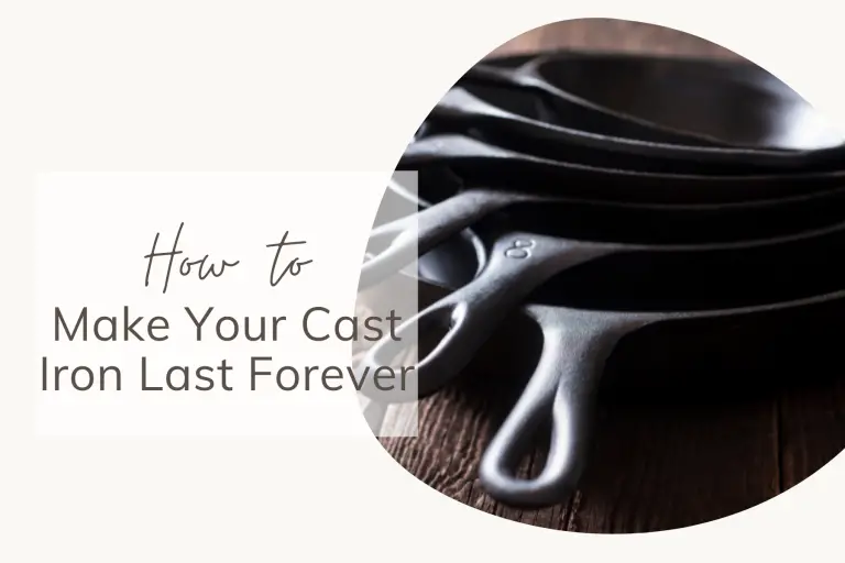 How to Make Your Cast Iron Last Forever