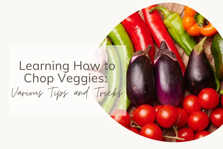Learning How to Chop Veggies Various Tips and Tricks