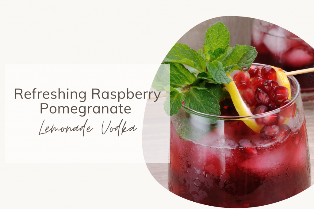 Refreshing Raspberry Pomegranate Lemonade Vodka