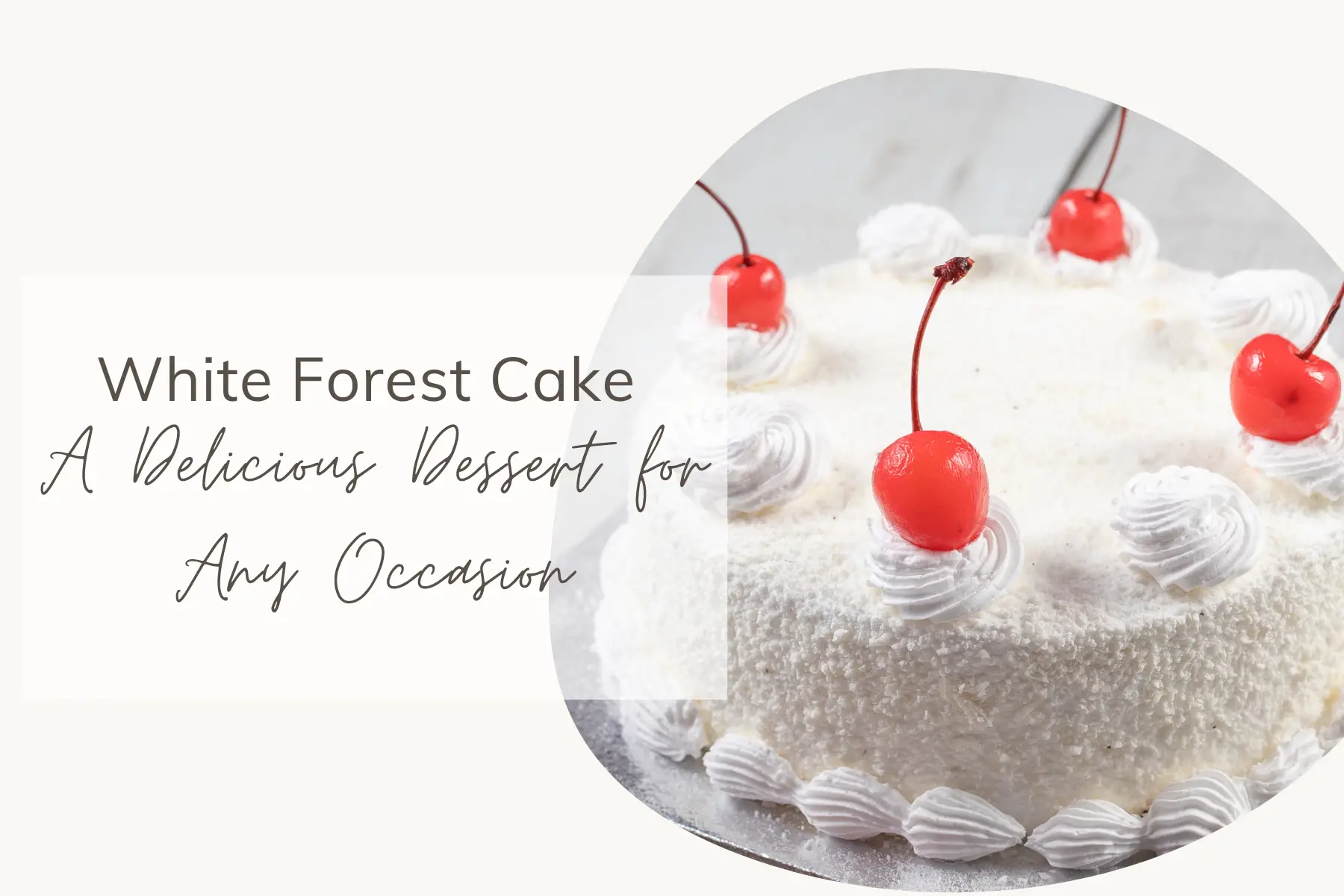 White Forest Cake: A Delicious Dessert for Any Occasion