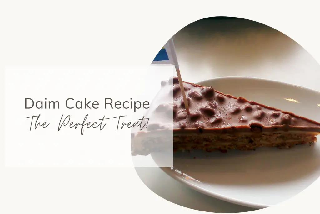 Daim Cake Recipe - The Perfect Treat!