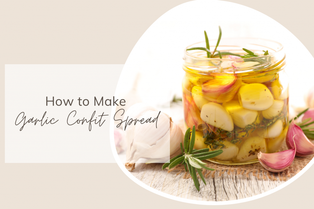 How to Make Garlic Confit Spread