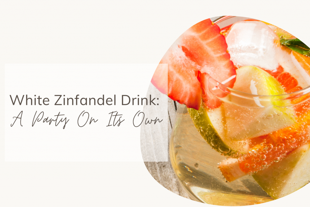 White Zinfandel Drink A Party On Its Own