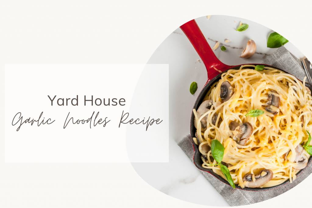 Yard House Garlic Noodles Recipe