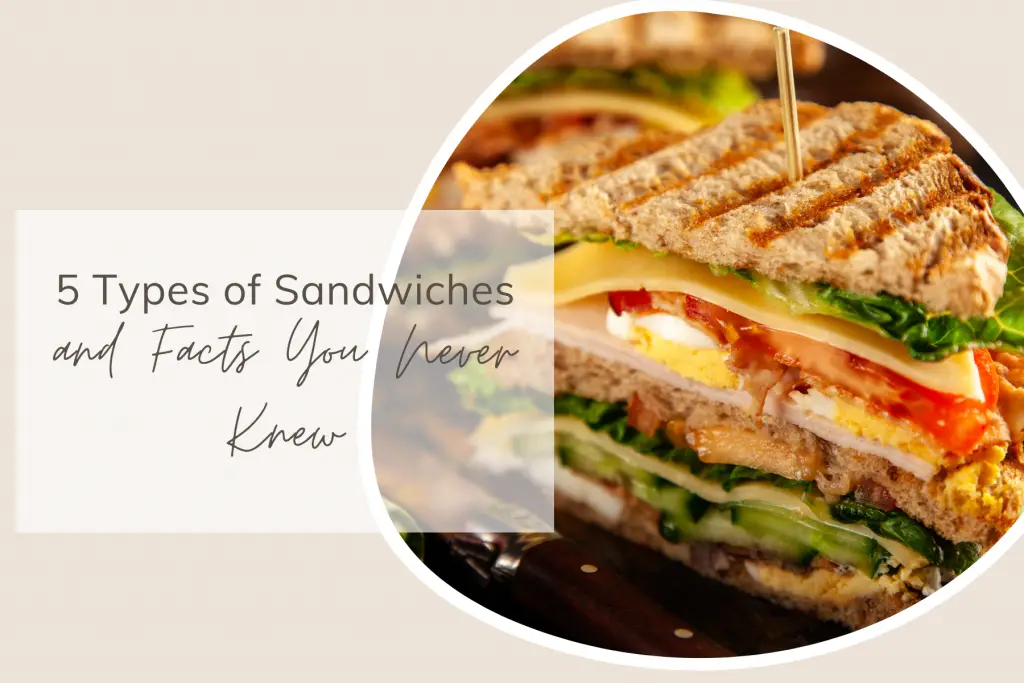 5 Types of Sandwiches and Facts You Never Knew