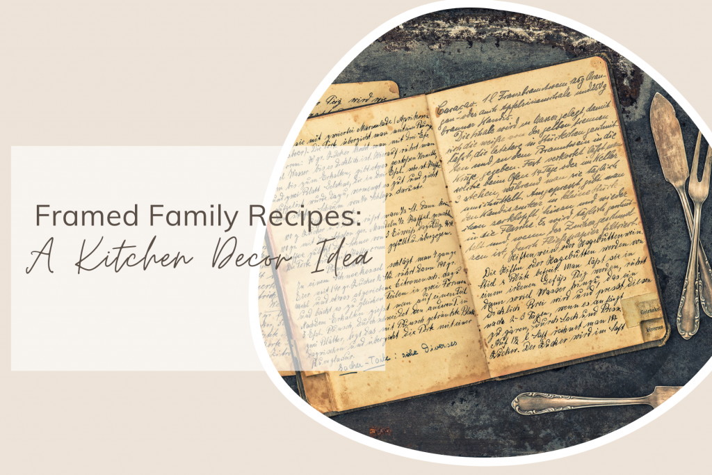 Framed Family Recipes: A Kitchen Decor Idea