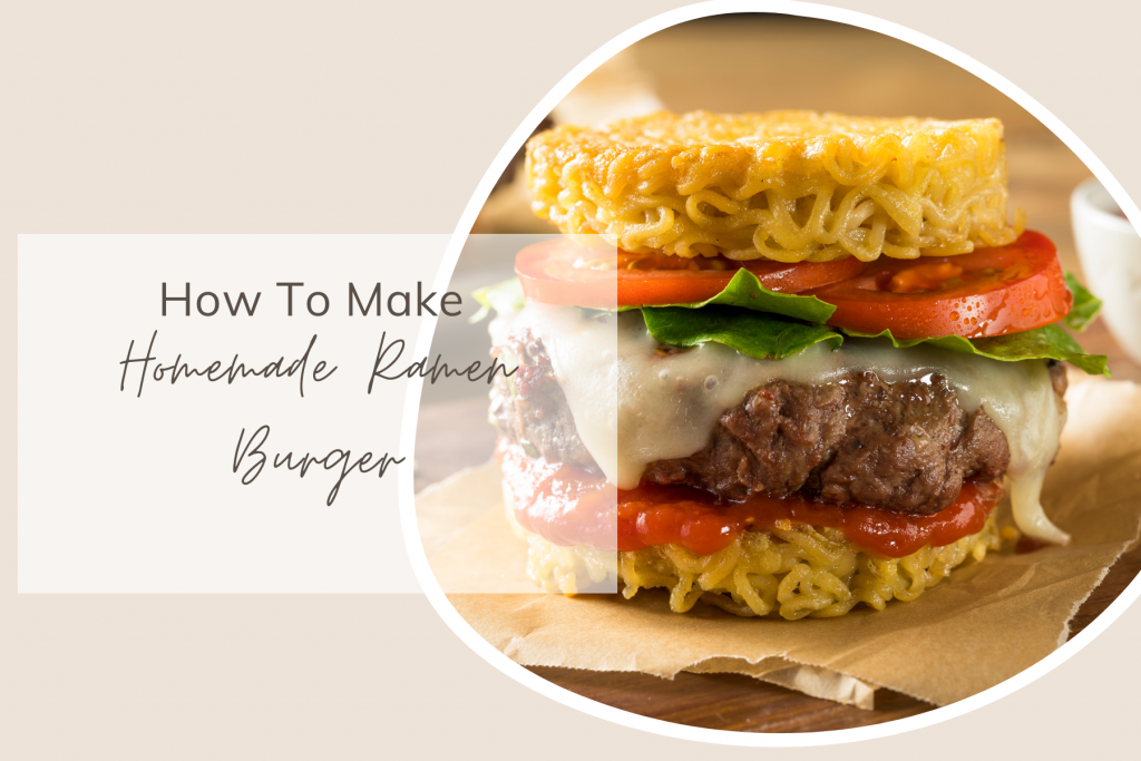 How To Make Homemade Ramen Burger
