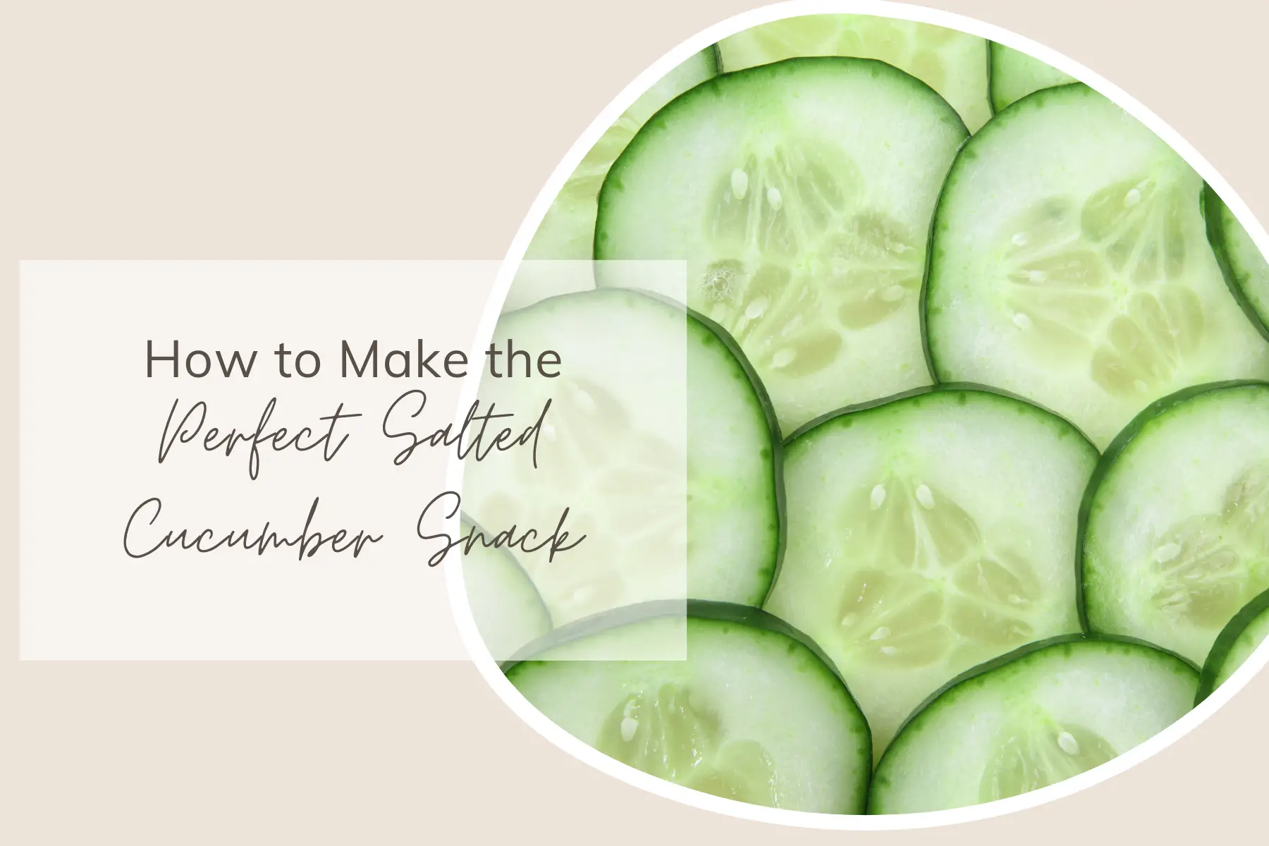 How to Make the Perfect Salted Cucumber Snack