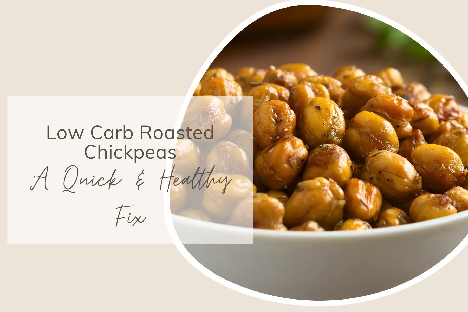 Low Carb Roasted Chickpeas - A Quick & Healthy Fix