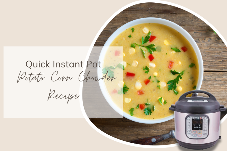 Quick Instant Pot Potato Corn Chowder Recipe