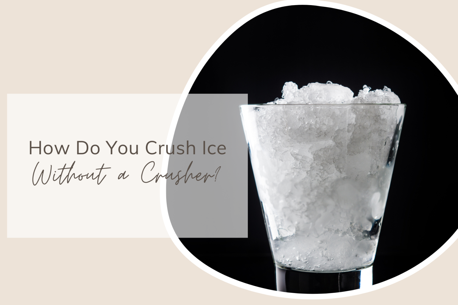 How Do You Crush Ice Without a Crusher? Share My Kitchen
