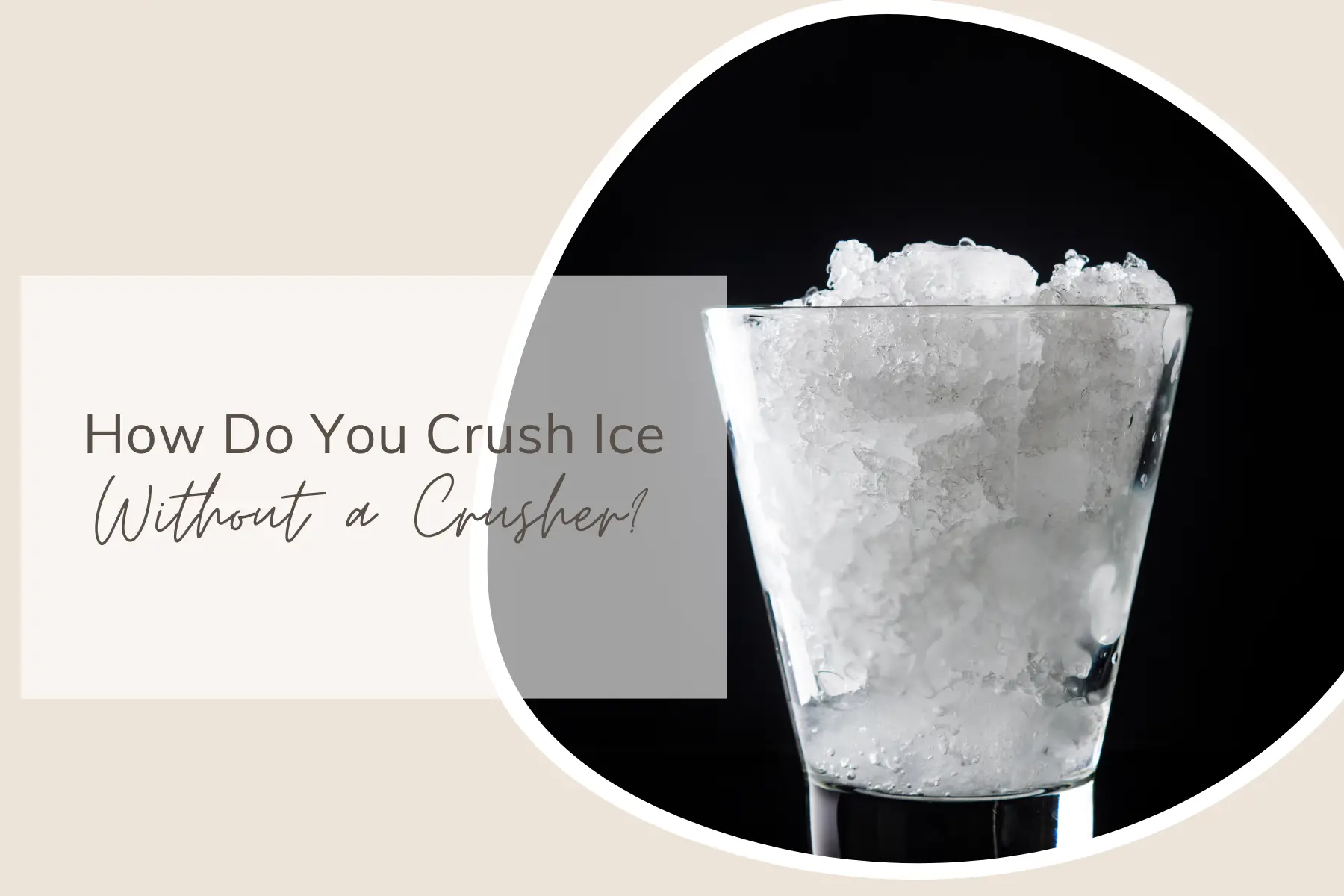 How Do You Crush Ice Without a Crusher?