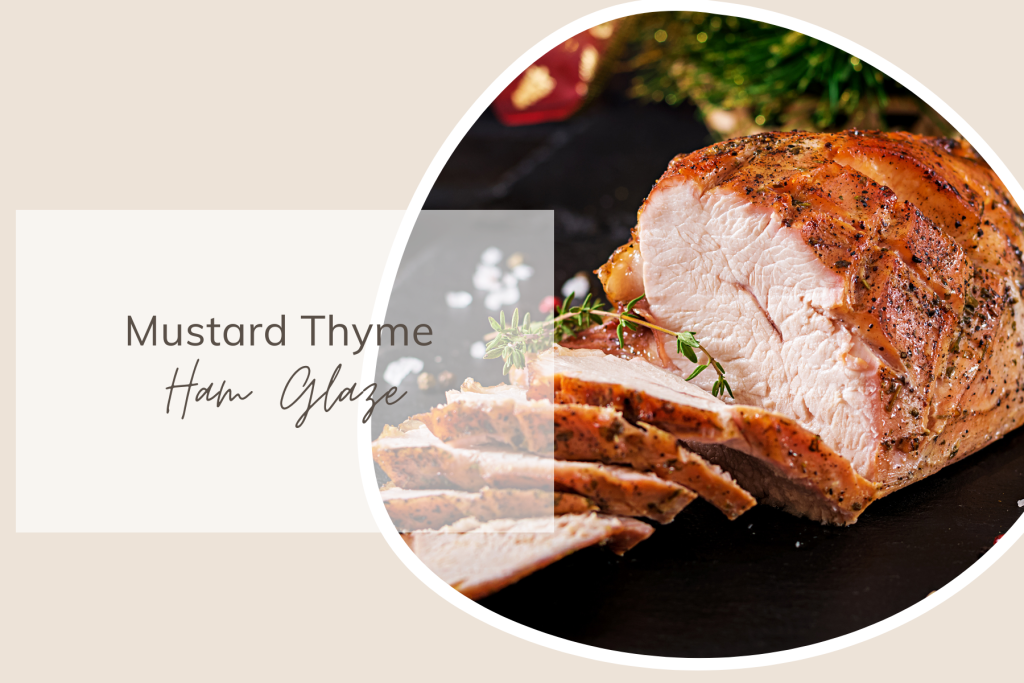 Mustard Thyme Ham Glaze