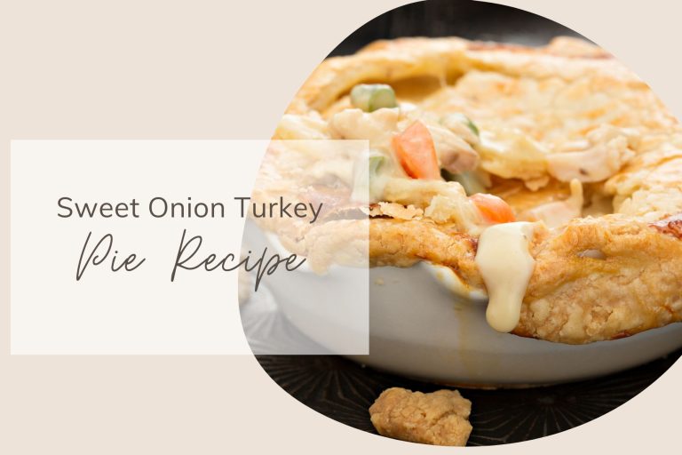 Sweet Onion Turkey Pie Recipe