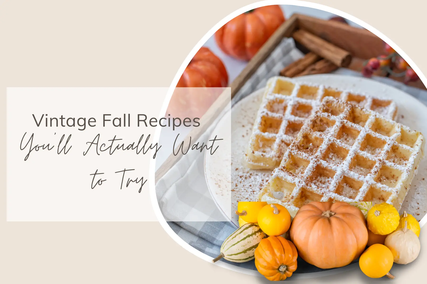 Vintage Fall Recipes You'll Actually Want to Try