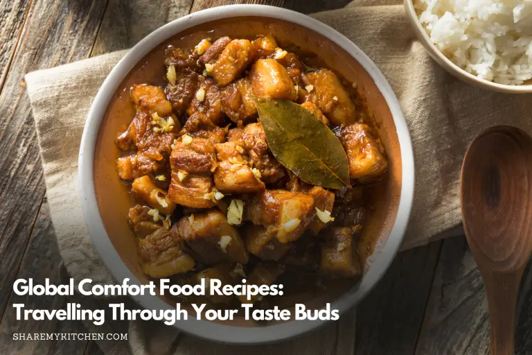 Global Comfort Food Recipes: Travelling Through Your Taste Buds
